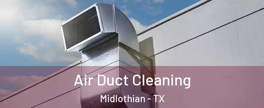  Air Duct Cleaning Midlothian - TX