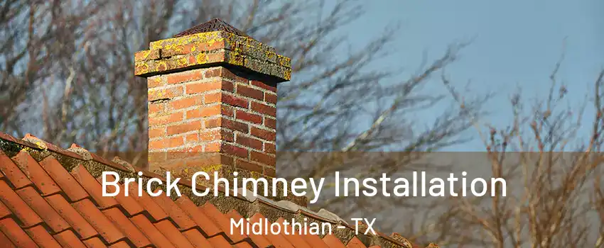  Brick Chimney Installation Midlothian - TX