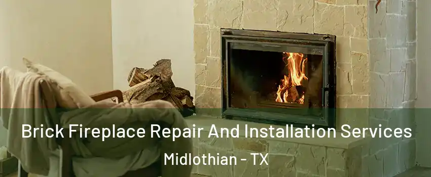  Brick Fireplace Repair And Installation Services Midlothian - TX