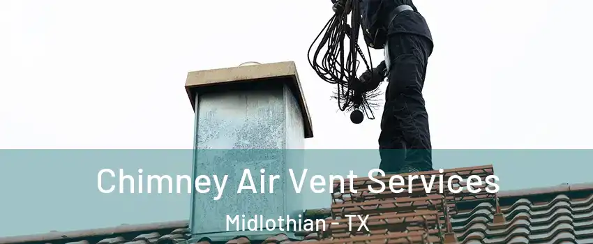 Chimney Air Vent Services Midlothian - TX