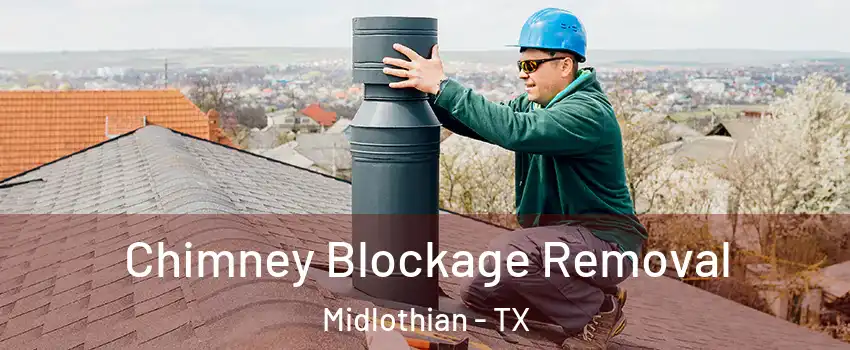  Chimney Blockage Removal Midlothian - TX