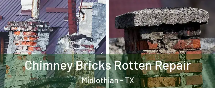  Chimney Bricks Rotten Repair Midlothian - TX