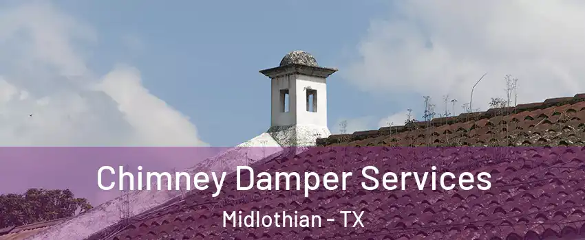  Chimney Damper Services Midlothian - TX