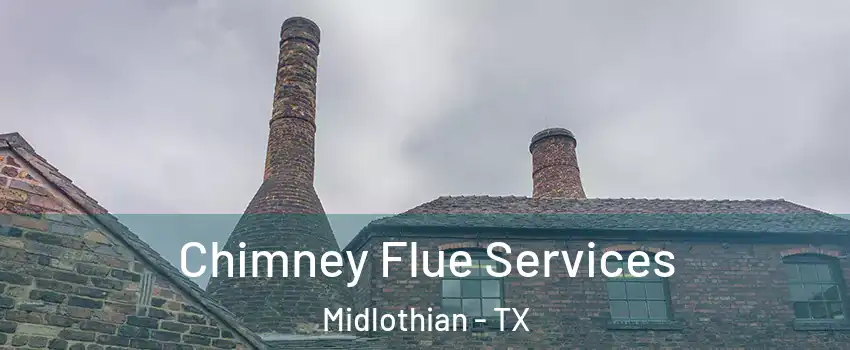 Chimney Flue Services Midlothian - TX