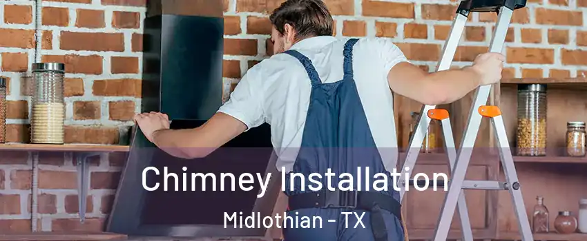  Chimney Installation Midlothian - TX