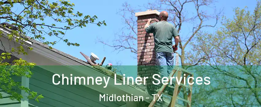  Chimney Liner Services Midlothian - TX