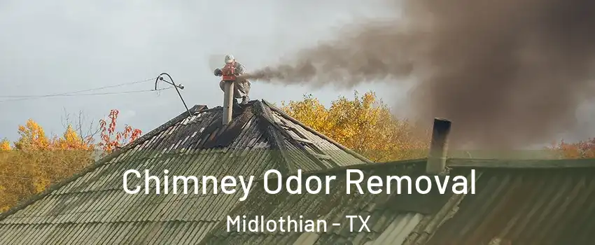  Chimney Odor Removal Midlothian - TX