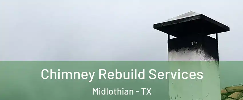  Chimney Rebuild Services Midlothian - TX