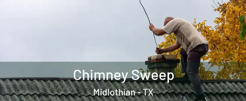  Chimney Sweep Midlothian - TX