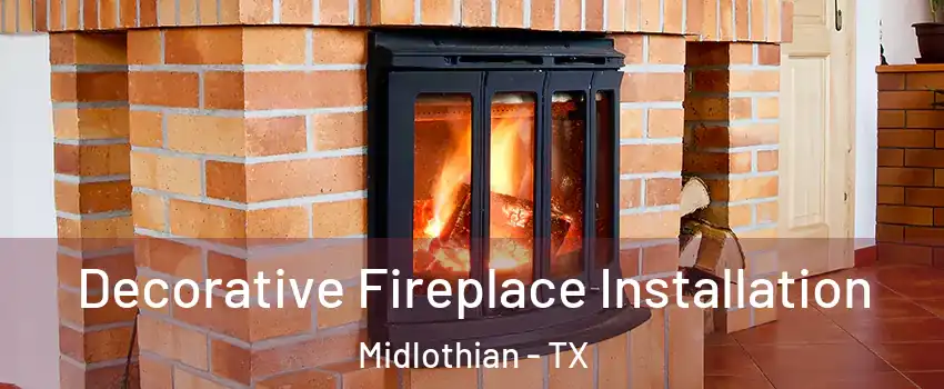  Decorative Fireplace Installation Midlothian - TX