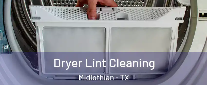  Dryer Lint Cleaning Midlothian - TX