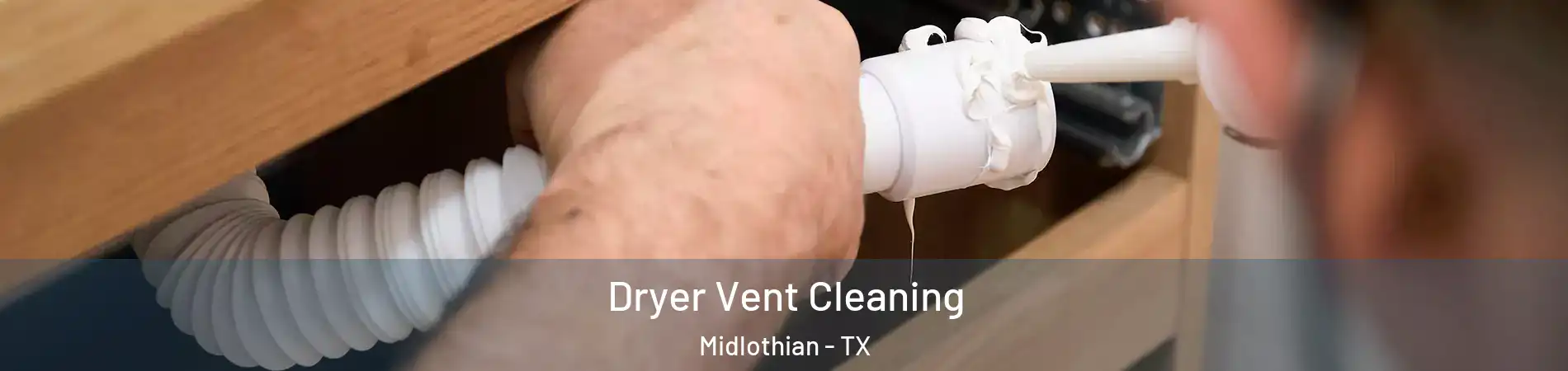  Dryer Vent Cleaning Midlothian - TX
