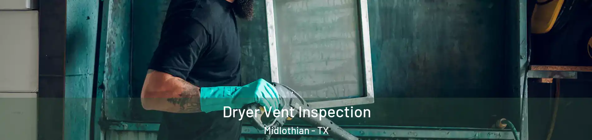  Dryer Vent Inspection Midlothian - TX