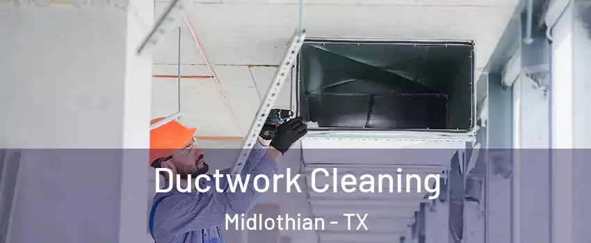  Ductwork Cleaning Midlothian - TX