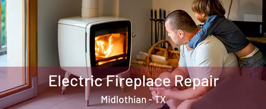  Electric Fireplace Repair Midlothian - TX