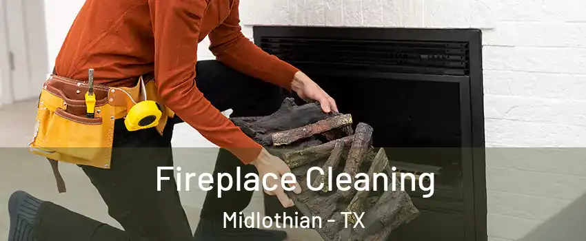  Fireplace Cleaning Midlothian - TX