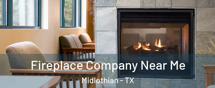  Fireplace Company Near Me Midlothian - TX