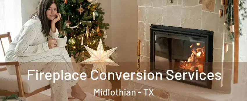  Fireplace Conversion Services Midlothian - TX