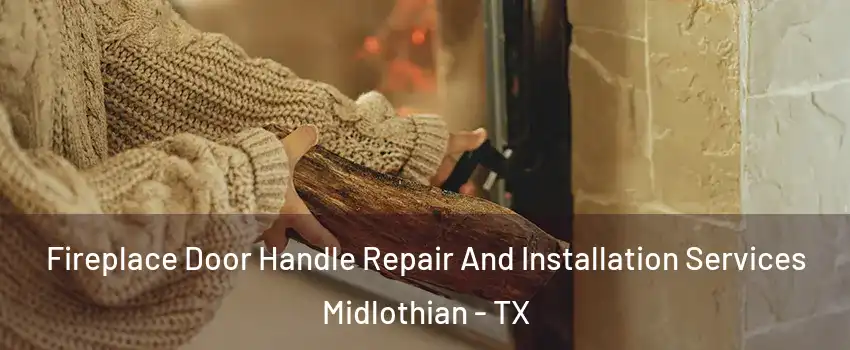 Fireplace Door Handle Repair And Installation Services Midlothian - TX