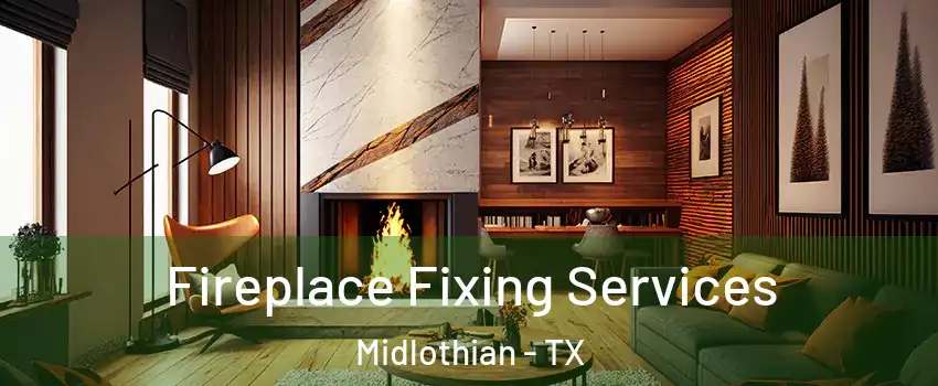  Fireplace Fixing Services Midlothian - TX