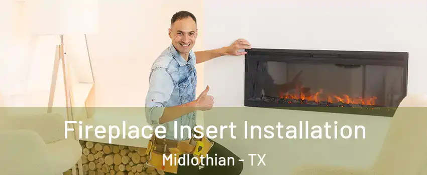  Fireplace Insert Installation Midlothian - TX
