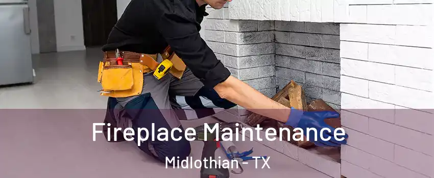  Fireplace Maintenance Midlothian - TX