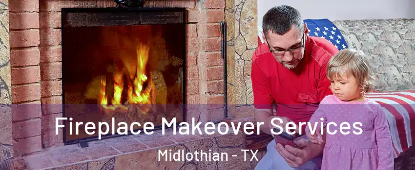  Fireplace Makeover Services Midlothian - TX
