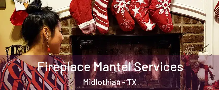  Fireplace Mantel Services Midlothian - TX