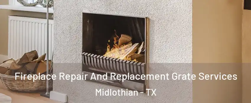  Fireplace Repair And Replacement Grate Services Midlothian - TX