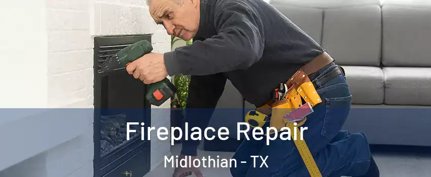  Fireplace Repair Midlothian - TX