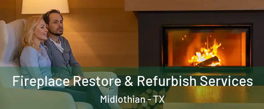  Fireplace Restore & Refurbish Services Midlothian - TX