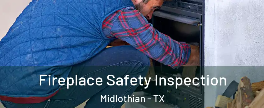  Fireplace Safety Inspection Midlothian - TX