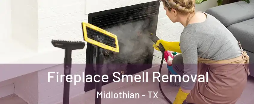  Fireplace Smell Removal Midlothian - TX