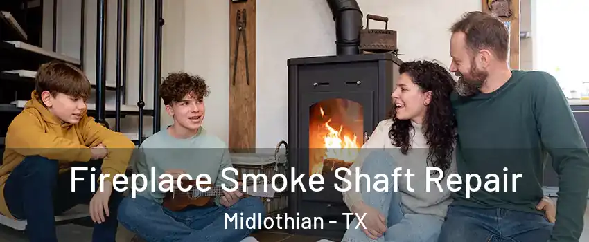  Fireplace Smoke Shaft Repair Midlothian - TX