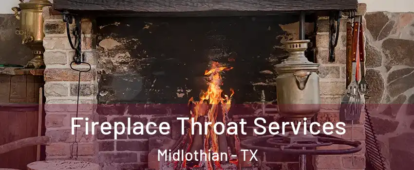  Fireplace Throat Services Midlothian - TX