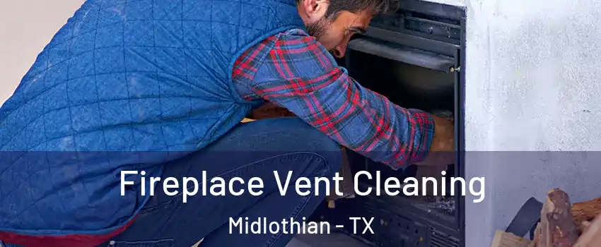  Fireplace Vent Cleaning Midlothian - TX