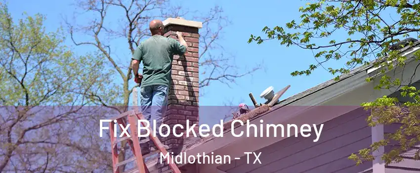 Fix Blocked Chimney Midlothian - TX