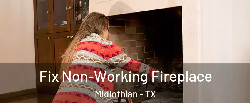  Fix Non-Working Fireplace Midlothian - TX