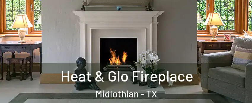  Heat & Glo Fireplace Midlothian - TX