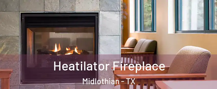  Heatilator Fireplace Midlothian - TX