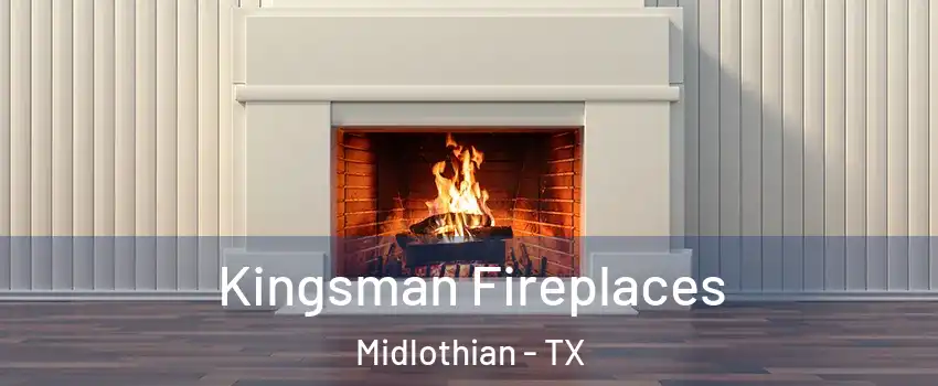  Kingsman Fireplaces Midlothian - TX