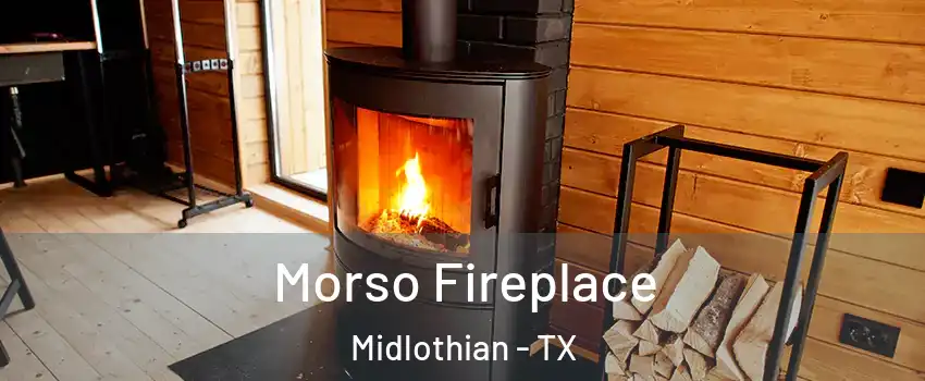  Morso Fireplace Midlothian - TX