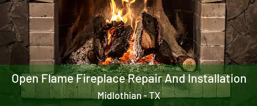  Open Flame Fireplace Repair And Installation Midlothian - TX