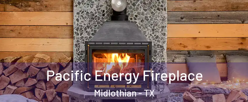  Pacific Energy Fireplace Midlothian - TX
