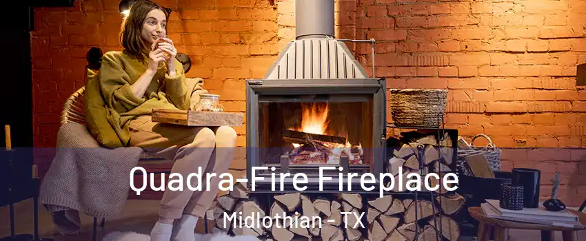  Quadra-Fire Fireplace Midlothian - TX