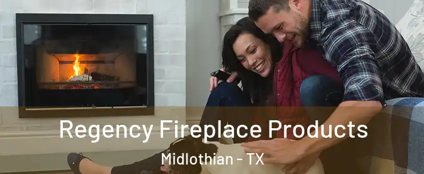  Regency Fireplace Products Midlothian - TX