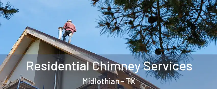  Residential Chimney Services Midlothian - TX