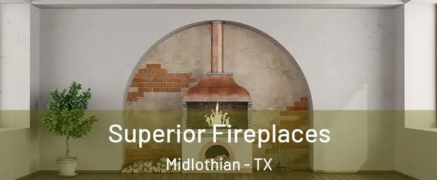  Superior Fireplaces Midlothian - TX
