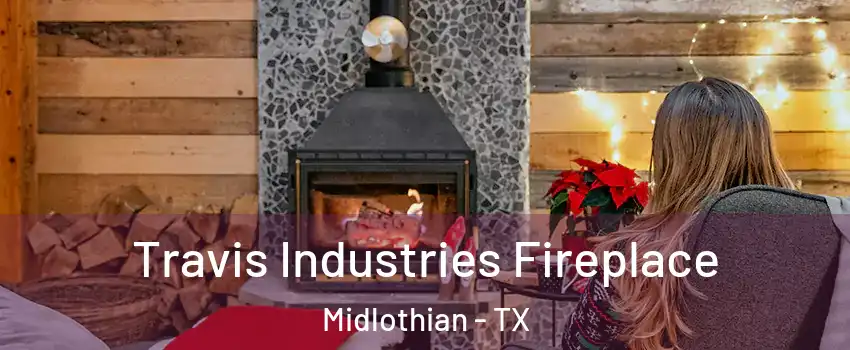  Travis Industries Fireplace Midlothian - TX
