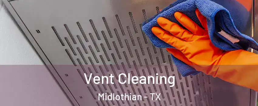 Vent Cleaning Midlothian - TX